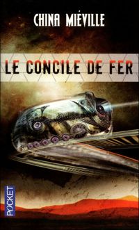 Couverture du livre Le concile de fer - China Mieville