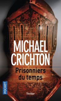 Couverture du livre Prisonniers du temps - Michael Crichton