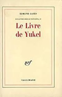 Edmond Jabes - Le Livre de Yukel