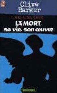 Clive Barker - La Mort, sa vie, son oeuvre