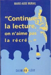 Marie Aude Murail - ''Continue la lecture, on n'aime pas la récré...''