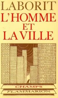 Henri Laborit - L'homme et la ville