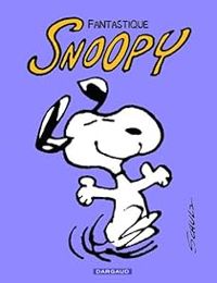 Charles Monroe Schulz - Fantastique Snoopy