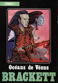 Leigh Brackett - Philippe Druillet - Edmond Hamilton - Ray Bradbury - Brian Hester - Mary Rosenthal - Océans de Vénus