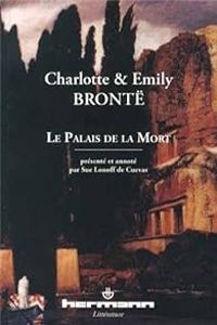 Couverture du livre Le Palais de la Mort - Emily Bront - Charlotte Bront