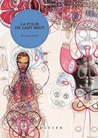 Couverture du livre La folie de l'art brut - Roxana Azimi