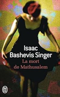 Isaac Bashevis Singer - La mort de Mathusalem