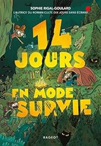 Sophie Rigal Goulard - 14 jours en mode survie