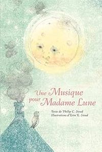  Philip C Stead - Une musique pour Madame Lune