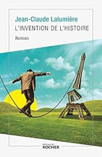 Couverture du livre L'invention de l'Histoire - Jean Claude Lalumiere