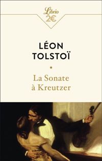 Léon Tolstoï - La sonate à Kreutzer