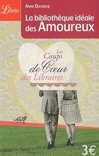 Anne Ducrocq - La bibliothèque idéale des amoureux 