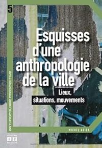 Couverture du livre Esquisses d'une anthropologie de la ville  - Michel Agier