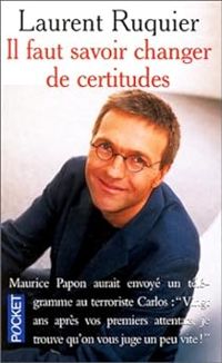 Couverture du livre Il faut savoir changer de certitudes - Laurent Ruquier