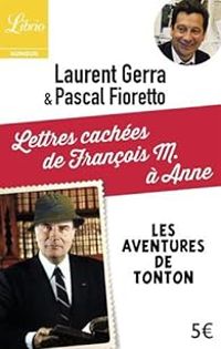 Laurent Gerra - Pascal Fioretto - Lettres cachées de François M. à Anne 