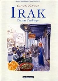 Jacques Ferrandez - Alain Dugrand - Irak, dix ans d'embargo