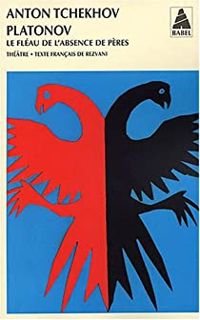 Anton Tchekhov - Platonov : Le Fléau de l'absence de pères
