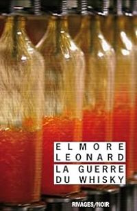 Elmore Leonard - La guerre du whisky