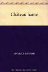 Maurice Renard - Château hanté