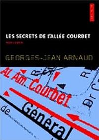 Georges Jean Arnaud - Les secrets de l'allée Courbet