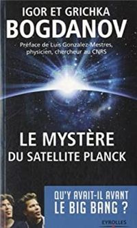 Couverture du livre Le mystère du satellite Planck - Igor Et Grichka Bogdanoff