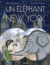 Benoit Broyart - Delphine Jacquot - Un éléphant à New York