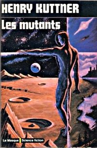 Henry Kuttner - Les mutants