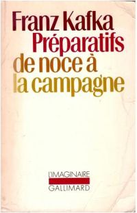 Franz Kafka - Préparatifs de noce à la campagne