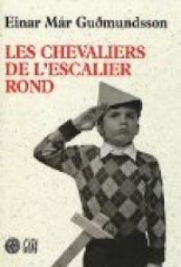 Couverture du livre Les chevaliers de l'escalier rond - Einar Mar Gudmundsson