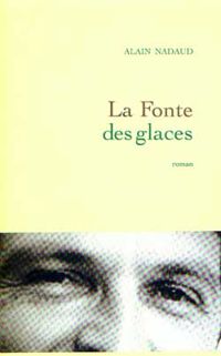 Alain Nadaud - La fonte des glaces