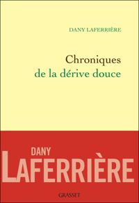 Couverture du livre Chronique de la dérive douce - Dany Laferriere