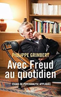 Philippe Grimbert - Avec Freud au quotidien