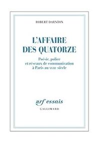 Robert Darnton - L'affaire des Quatorze