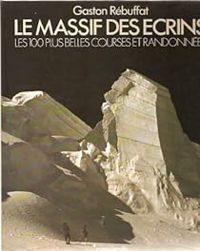 Gaston Rebuffat - Le Massif des Ecrins 