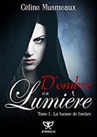 Couverture du livre La tueuse de l'ombre - Celine Musmeaux