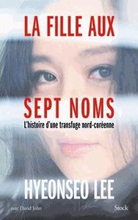 Couverture du livre La fille aux sept noms - Hyeonseo Lee - D B John