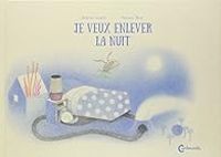 Couverture du livre Je veux enlever la nuit - Helene Gaudy