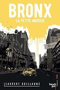 Couverture du livre Bronx : La petite morgue - Laurent Guillaume