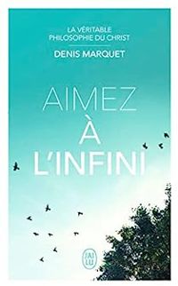 Denis Marquet - Aimez à l'infini