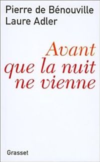 Couverture du livre Avant que la nuit ne vienne - Laure Adler - Pierre Guillain De Benouville - Pierre De Benouville