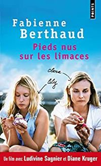 Couverture du livre Pieds nus sur les limaces - Fabienne Berthaud