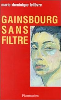 Marie Dominique Lelievre - Gainsbourg sans filtre