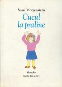 Couverture du livre Cucul la praline - Susie Morgenstern