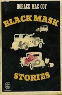 Horace Mccoy - Black mask stories