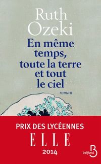 Ruth Ozeki - En même temps, toute la terre et tout le ciel