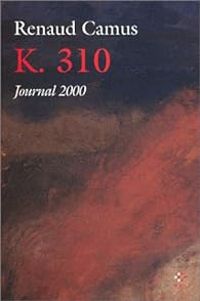 Couverture du livre K. 310 : Journal 2000 - Renaud Camus