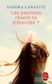 Sandra Labastie - Les Papillons rêvent-ils d'éternité ?