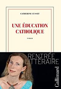 Couverture du livre Une éducation catholique - Catherine Cusset