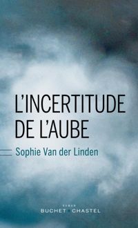 Sophie Van Der Linden - L'incertitude de l'aube