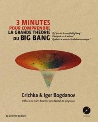 Couverture du livre 3 minutes pour comprendre la grande théorie du Big Bang - Bogdanov Grichka - Igor Et Grichka Bogdanoff